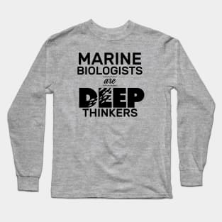 Marine Biologists Are Deep Thinkers Long Sleeve T-Shirt